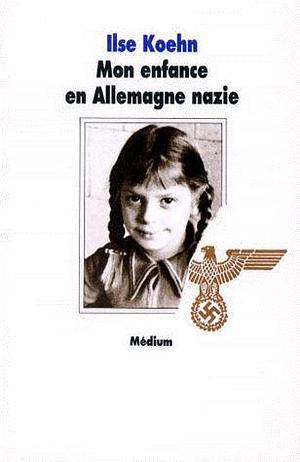 mon enfance en allemagne nazie by Ilse Koehn, Michèle Poslaniec