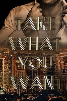 Take What You Want by Cali Burem