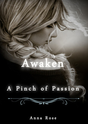 A Pinch of Passion (Awaken, #1) by Anna Rose