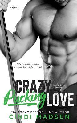 Crazy Pucking Love by Cindi Madsen