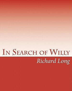In Search of Willy: A Photographic Essay on the Male Penis by Richard Long
