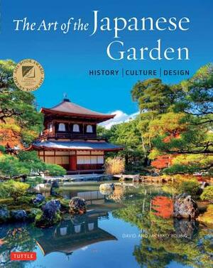 The Art of the Japanese Garden: History / Culture / Design by David Young, Michiko Young