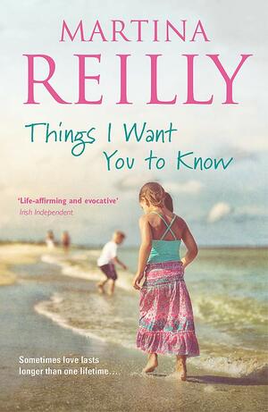 Things I Want You to Know by Martina Reilly