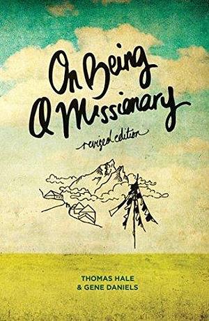 On Being a Missionary: Revised Edition by Thomas Hale, Thomas Hale