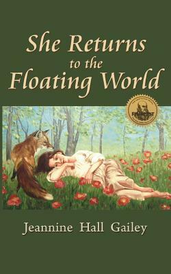 She Returns to the Floating World: (Second Edition) by Jeannine Hall Gailey