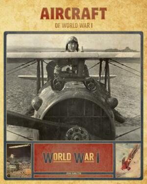Aircraft of World War I by John Hamilton