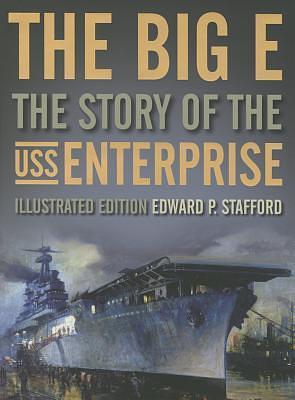 The Big E: The Story of the USS Enterprise, Illustrated Edition by Paul Stillwell, Edward P. Stafford