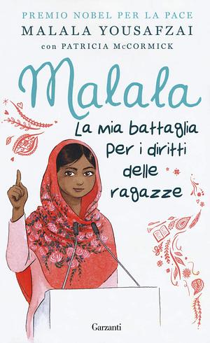 Malala. La mia battaglia per i diritti delle ragazze by Malala Yousafzai