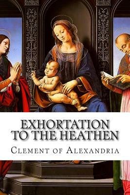 Exhortation to the Heathen by 