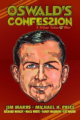 Oswald's Confession & Other Tales from the War by Jim Marrs, Michael H. Price