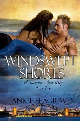 Windswept Shores Two: A survivor's love story part two by Janice Seagraves