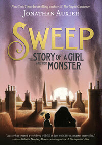 Sweep: The Story of a Girl and Her Monster by Jonathan Auxier