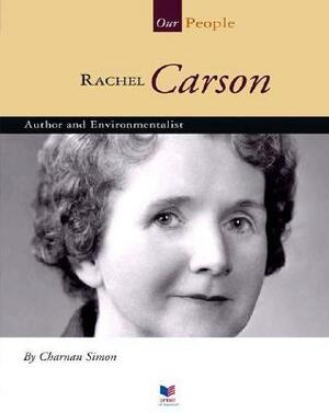 Rachel Carson: Author and Environmentalist by Charnan Simon