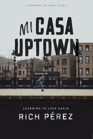 Mi Casa Uptown: Learning to Love Again by Rich Perez, Andy Mineo