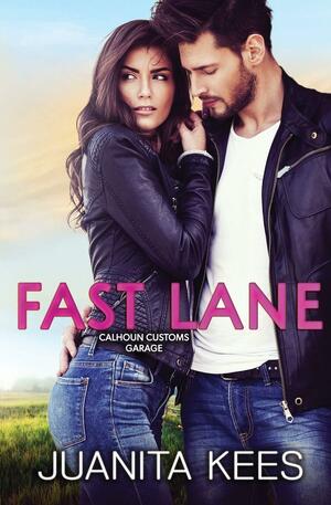 Fast Lane by Juanita Kees, Juanita Kees