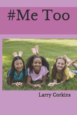 #Me Too by God's Writer, Larry Corkins