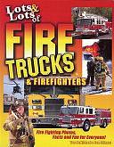 Lots and Lots of Fire Trucks and Firefighters by Tom Edinger, Tom DeMichael