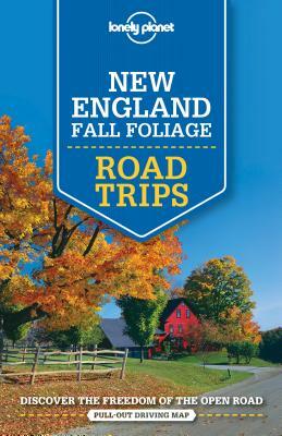 Lonely Planet New England Fall Foliage Road Trips by Amy C. Balfour, Gregor Clark, Lonely Planet