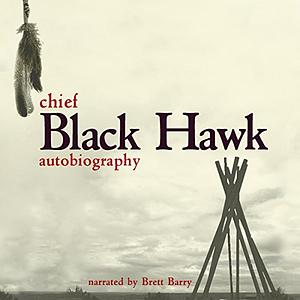 The Autobiography of Black Hawk by Black Hawk