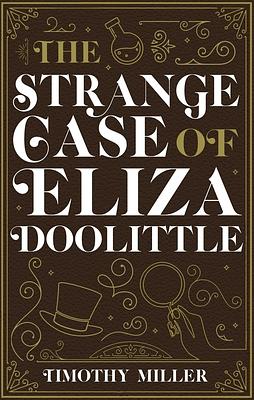 The Strange Case of Eliza Doolittle by Timothy Miller