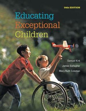 Educating Exceptional Children by Samuel Kirk, James J. Gallagher, Mary Ruth Coleman