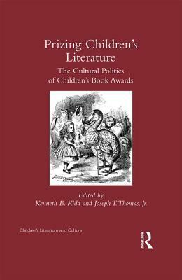 Prizing Children's Literature: The Cultural Politics of Children's Book Awards by 