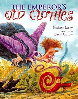 The Emperor's Old Clothes by David Catrow, Kathryn Lasky