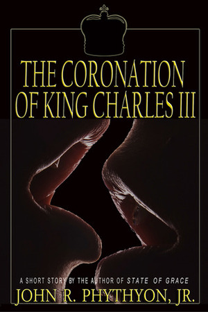 The Coronation of King Charles III by John R. Phythyon Jr.