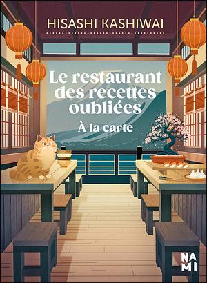 Le restaurant des recettes oubliées : à la carte by Hisashi Kashiwai