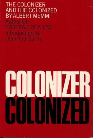 The Colonizer And The Colonized by Howard Greenfeld, Albert Memmi