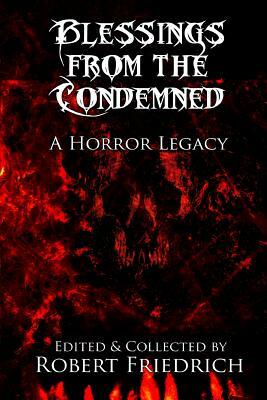 Blessings from the Condemned: A Horror Legacy by Robert Louis Stevenson, Edgar Allan Poe, E. (Edith) Nesbit
