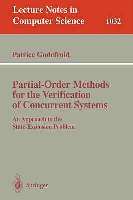 Partial-Order Methods for the Verification of Concurrent Systems: An Approach to the State-Explosion Problem by 