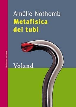 Metafisica dei tubi by Patrizia Galeone, Amélie Nothomb