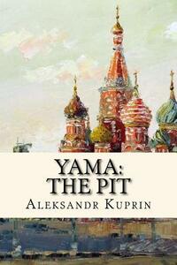 Yama: The Pit by Aleksandr Kuprin