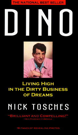 Dino:Living High inthe Dirty Business of Dreams by Nick Tosches