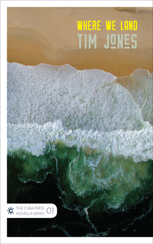 Where We Land (The Cuba Press Novella Series, #1) by Tim Jones