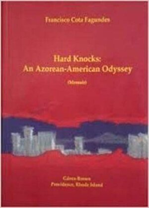 Hard Knocks: An Azorean American Odyssey:Memoir by Francisco Cota Fagundes