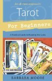 Tarot for Beginners: A Practical Guide to Reading the Cards by Barbara Moore