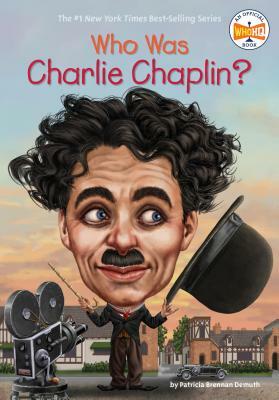 Who Was Charlie Chaplin? by Who HQ, Patricia Brennan Demuth
