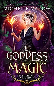 The Goddess of Magic by Michelle Madow