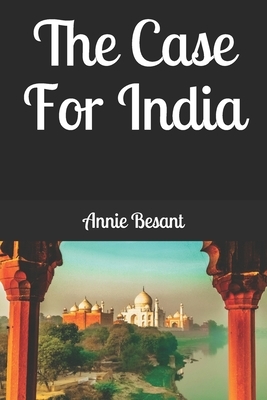 The Case For India by Annie Besant