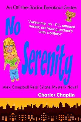 No Serenity: Alex Campbell Real Estate Mystery Novel by Charles Chaplin