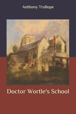 Doctor Wortle's School by Anthony Trollope