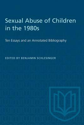 Sexual Abuse of Children in the 1980s: Ten Essays and an Annotated Bibliography by 