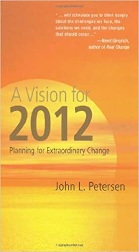 A Vision for 2012: Planning for Extraordinary Change by John L. Petersen
