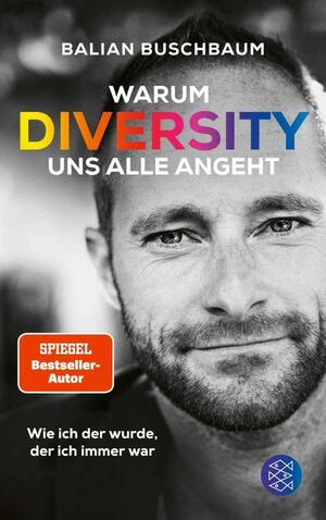 Warum Diversity uns alle angeht: Wie ich der wurde, der ich immer war by Balian Buschbaum