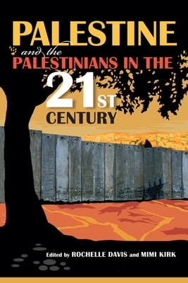 Palestine and the Palestinians in the 21st Century by 