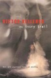 The Ivory Trail by Victor Kelleher