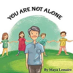 You Are Not Alone by Maya Lemaire