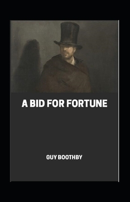 A Bid for fortune Annotated by Guy Boothby